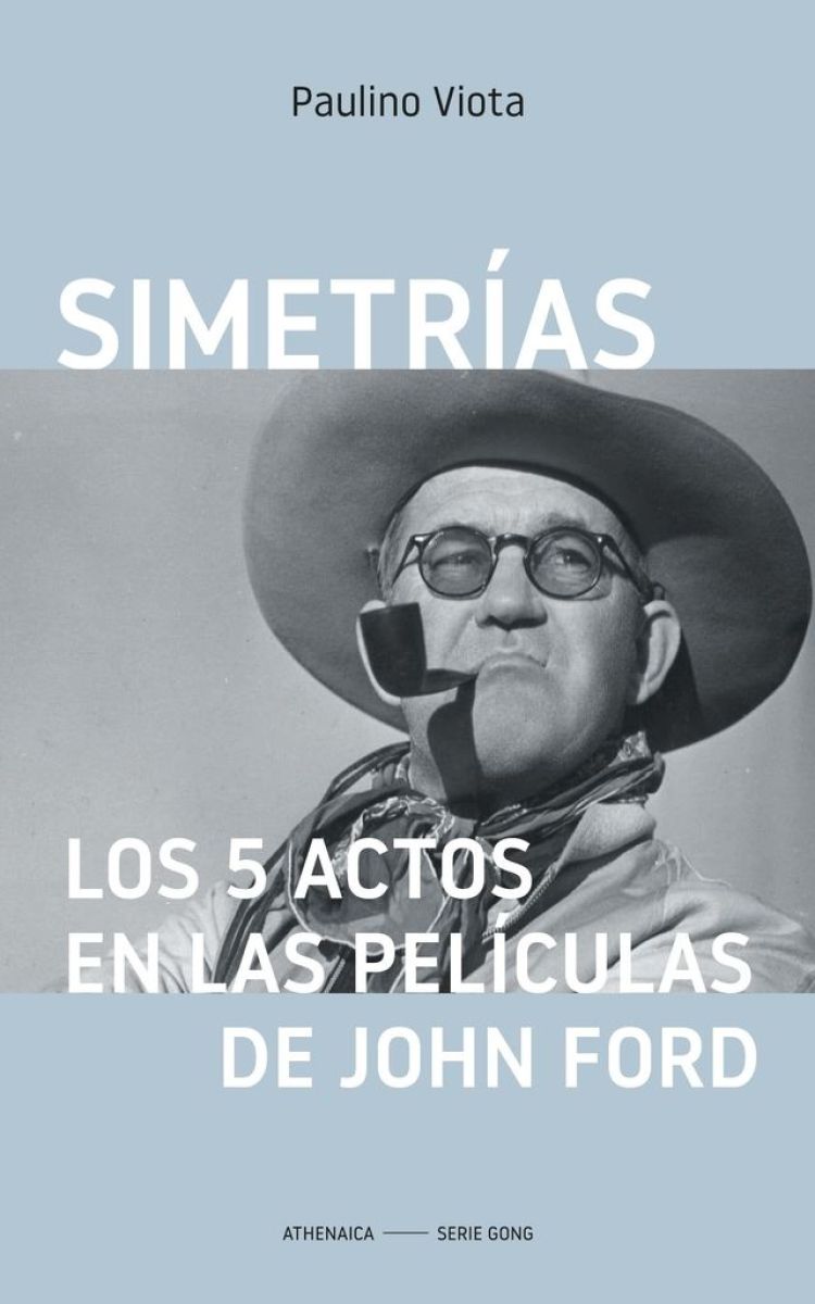 "Simetrías. Los cinco actos en las películas de John Ford", un libro de Paulino Viota